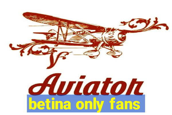 betina only fans